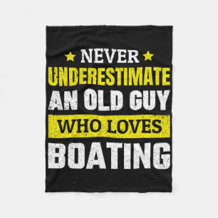 Never Underestimate An Old Guy Who Loves Boating F Fleece Blanket