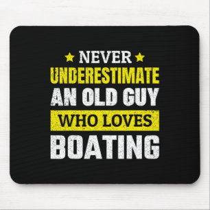 Never Underestimate An Old Guy Who Loves Boating F Mouse Mat