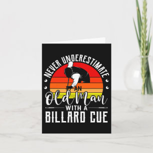 Never Underestimate An Old Guy With A Billard Cue  Card