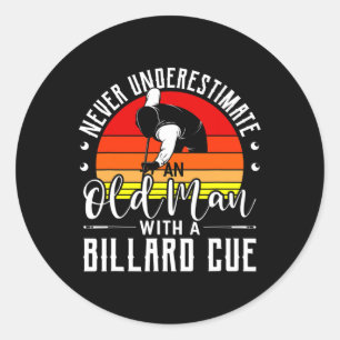 Never Underestimate An Old Guy With A Billard Cue Classic Round Sticker