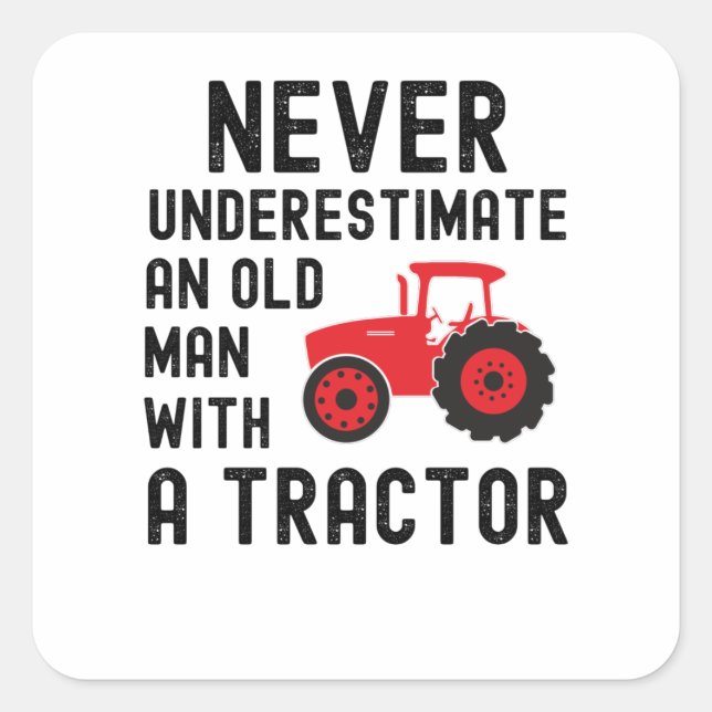 Never Underestimate An Old Guy With A Tractor Square Sticker (Front)