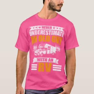Never Underestimate An Old Guy With An Rv Camping T-Shirt