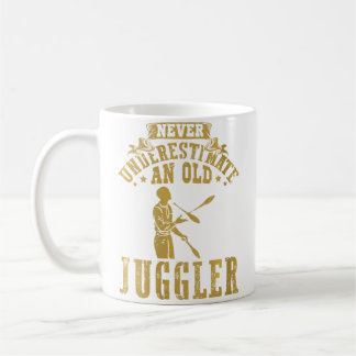 Never Underestimate An Old Juggler Juggling Circus Coffee Mug