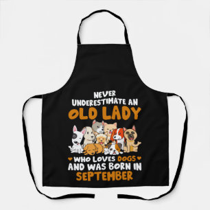Never Underestimate An Old Lady Who Loves Dogs And Apron