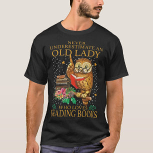 Never Underestimate An Old Lady Who Loves Reading  T-Shirt