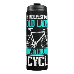 Never Underestimate An Old Lady With A Bicycle But Thermal Tumbler
