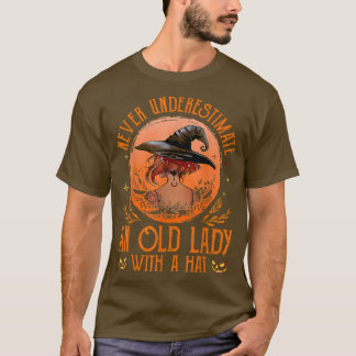 Never Underestimate An Old Lady With A Hat Witch H T-Shirt