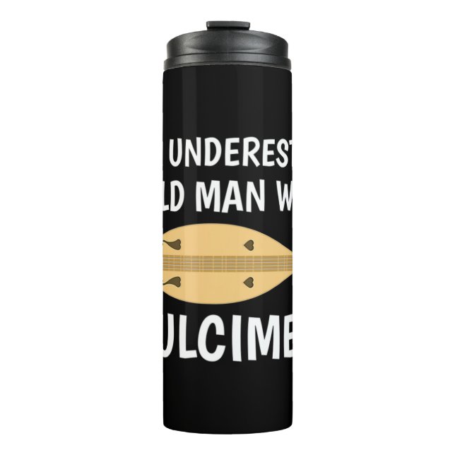 Never Underestimate An Old Man Appalachian Dulcime Thermal Tumbler (Front)
