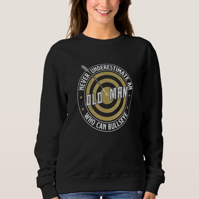 Never Underestimate An Old Man  Archery For An Arc Sweatshirt (Front)