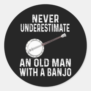 Never Underestimate An Old Man Banjo For Banjo Classic Round Sticker