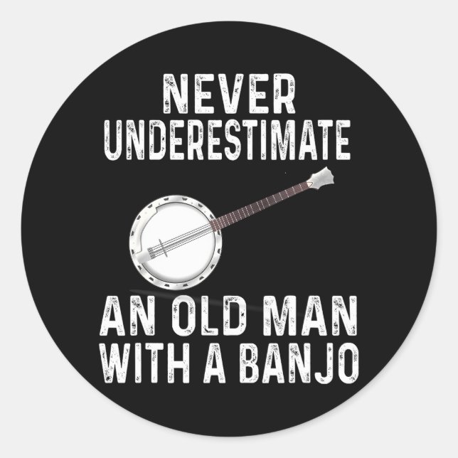 Never Underestimate An Old Man Banjo For Banjo Classic Round Sticker (Front)
