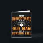 Never Underestimate An Old Man Bowling Ball Funny  Card<br><div class="desc">Never Underestimate An Old Man Bowling Ball Funny Bowler</div>