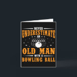 Never Underestimate An Old Man Bowling Ball Funny  Card<br><div class="desc">Never Underestimate An Old Man Bowling Ball Funny Bowler</div>