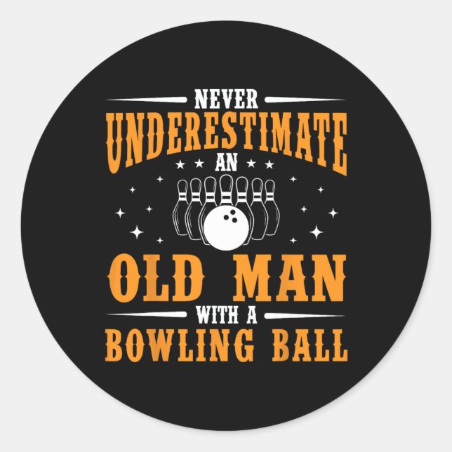 Never Underestimate An Old Man Bowling Ball Funny  Classic Round Sticker (Front)