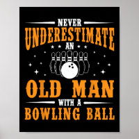 Never Underestimate An Old Man Bowling Ball Funny