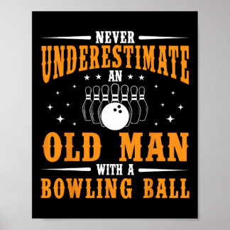 Never Underestimate An Old Man Bowling Ball Funny  Poster