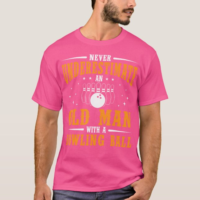 Never Underestimate An Old Man Bowling Ball Funny  T-Shirt (Front)