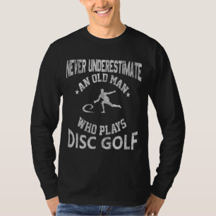 Never Underestimate an Old Man Disc Golf Distresse T-Shirt