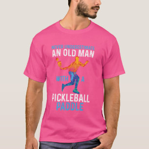 Never Underestimate An Old Man Funny Pickleball T-Shirt