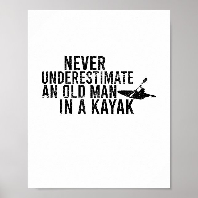 Never Underestimate An Old Man In A Kayak Poster (Front)