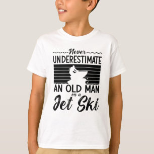 Never Underestimate An Old Man Jet Skiing Jet Ski T-Shirt