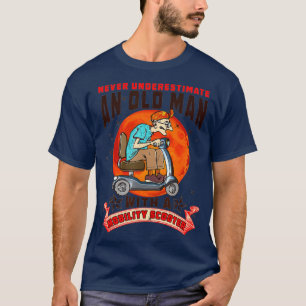 Never Underestimate An Old Man Mobility Scooter T-Shirt
