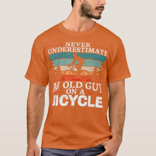 Never Underestimate An Old Man On A Bicycle for a T-Shirt