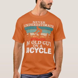Never Underestimate An Old Man On A Bicycle for a  T-Shirt