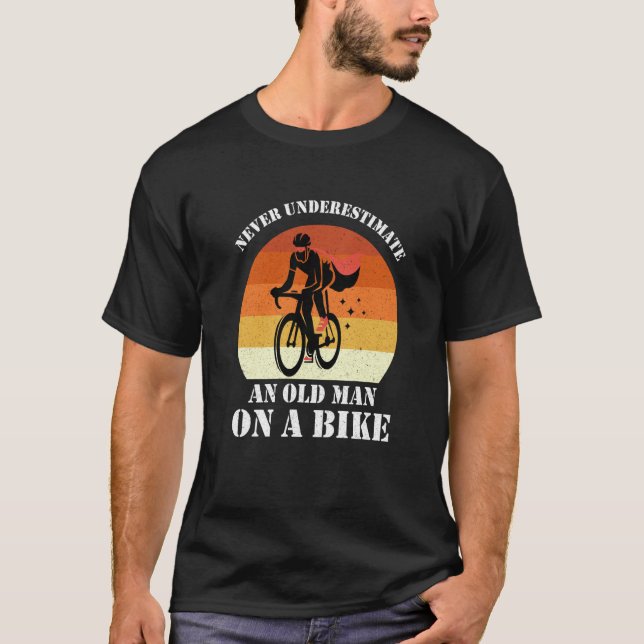 Never Underestimate An Old Man On A Bike Fun Bicyc T-Shirt (Front)