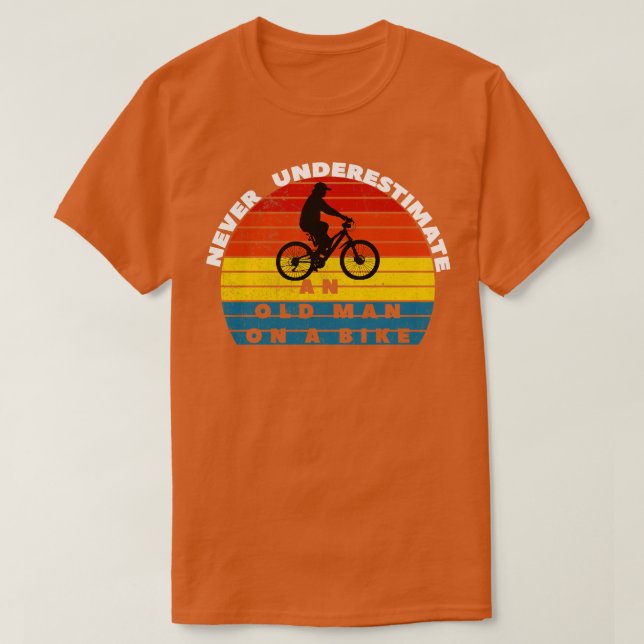 Never Underestimate An Old Man On A Bike tshirt (Design Front)