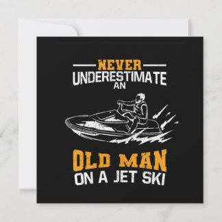 Never Underestimate An Old Man On A Jet Ski Invitation