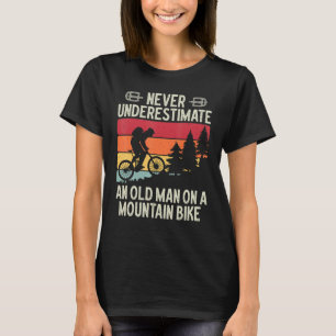 Never Underestimate An Old Man On A Mountain Bike T-Shirt