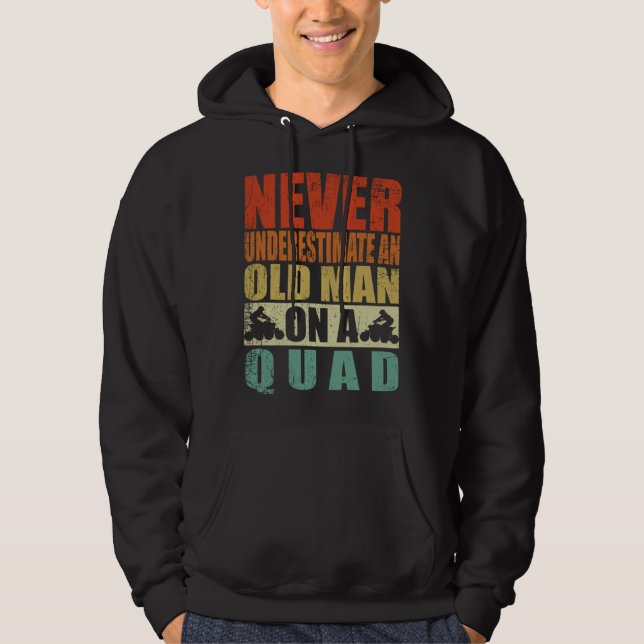 Never Underestimate An Old Man On A Quad Father's  Hoodie (Front)
