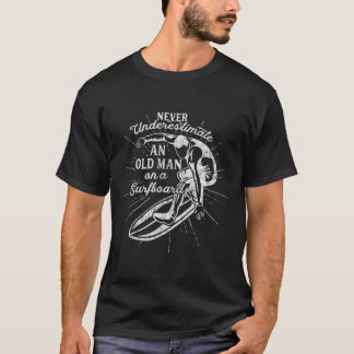 Never Underestimate An Old Man On A Surfboard-funn T-Shirt