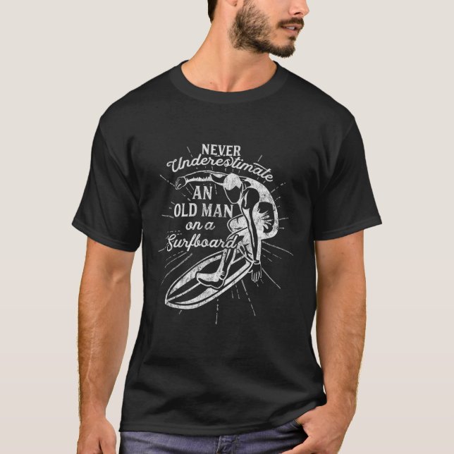 Never Underestimate An Old Man On A Surfboard-funn T-Shirt (Front)