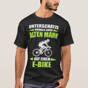 Never underestimate an old man on an e bike T-Shirt