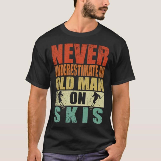 Never Underestimate An Old Man On Skis Father's Da T-Shirt (Front)