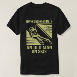 Never Underestimate An Old Man On Skis Funny Skier T-Shirt
