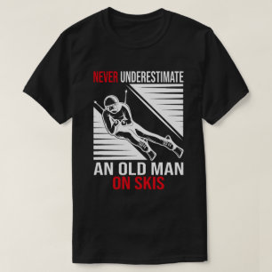 Never Underestimate An Old Man On Skis Funny Skier T-Shirt