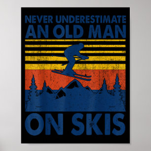 Never Underestimate An Old Man On Skis Funny Winte Poster