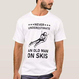 Never Underestimate An Old Man On Skis - Ski Skier T-Shirt