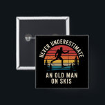 Never Underestimate an Old Man on Skis Skiing Trip 15 Cm Square Badge<br><div class="desc">Never Underestimate an Old Man on Skis Retro Skiing Trip Funny Snow Skier</div>