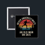 Never Underestimate an Old Man on Skis Skiing Trip 15 Cm Square Badge<br><div class="desc">Never Underestimate an Old Man on Skis Retro Skiing Trip Funny Snow Skier</div>