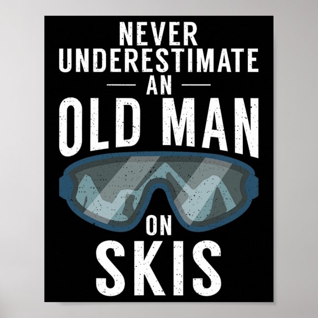 Never Underestimate An Old Man On Skis Winter Spor Poster (Front)
