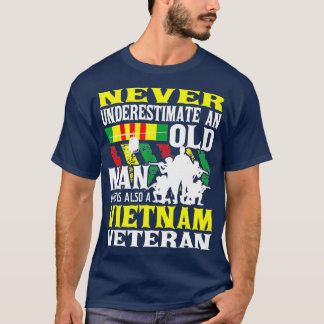 Never Underestimate An Old Man  Patriotic Vietnam  T-Shirt