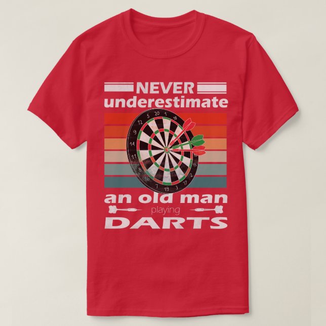 Never underestimate an old man playing darts  T-Shirt (Design Front)