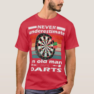 Never underestimate an old man playing darts  T-Shirt