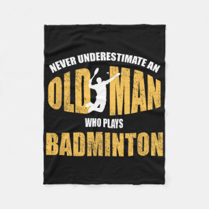 Never Underestimate An Old Man Playing Dminton  Fleece Blanket
