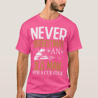 Never Underestimate An Old Man Pool Billiards Snoo T-Shirt
