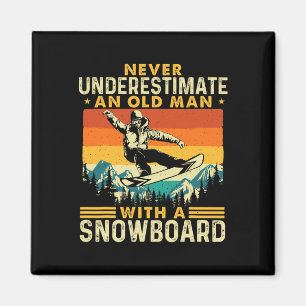 Never Underestimate An Old Man - Snowboarding Snow Magnet